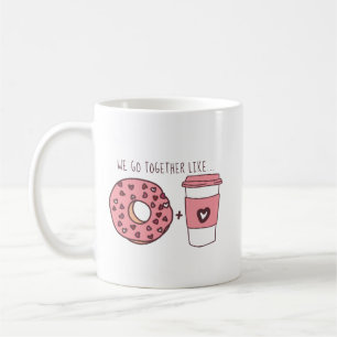 Cute We Go Together Like Doughnuts & Coffee Mug