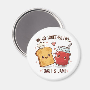 Cute We Go Together Like Toast and Jam Valentine's Magnet