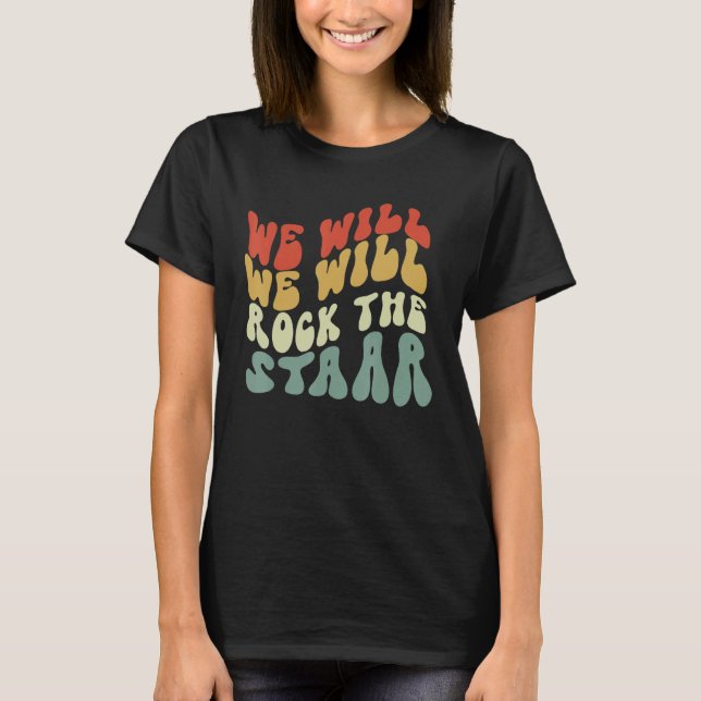 Cute We Will Rock The Staar Testing Day Teacher Ki T-Shirt (Front)