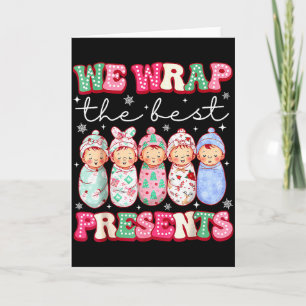 Cute We Wrap The Best Presents L&d Nicu Nurse Card