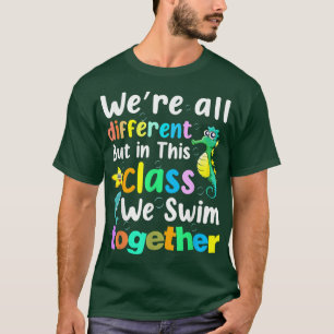 Cute were all different but in this class we swim T-Shirt