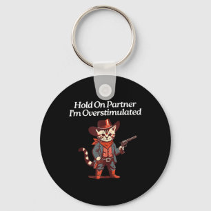 Cute Western Cat Cowboy Hold On Partner I'm Overst Key Ring