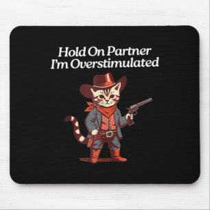 Cute Western Cat Cowboy Hold On Partner I'm Overst Mouse Mat