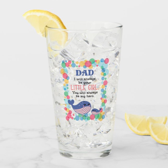 Cute Whale Dad I Will Always Be Your Little Girl Glass (Front Ice)