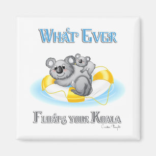 CUTE Whatever Floats your Koala Magnet
