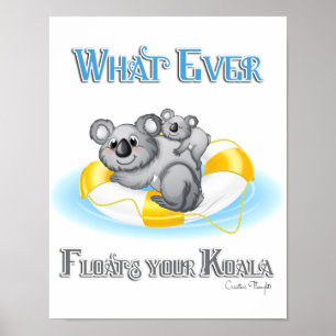 CUTE Whatever Floats your Koala Poster