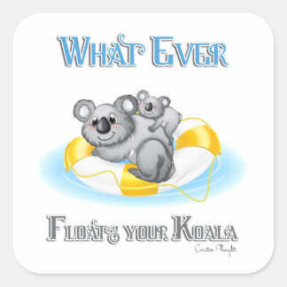 CUTE Whatever Floats your Koala Square Sticker