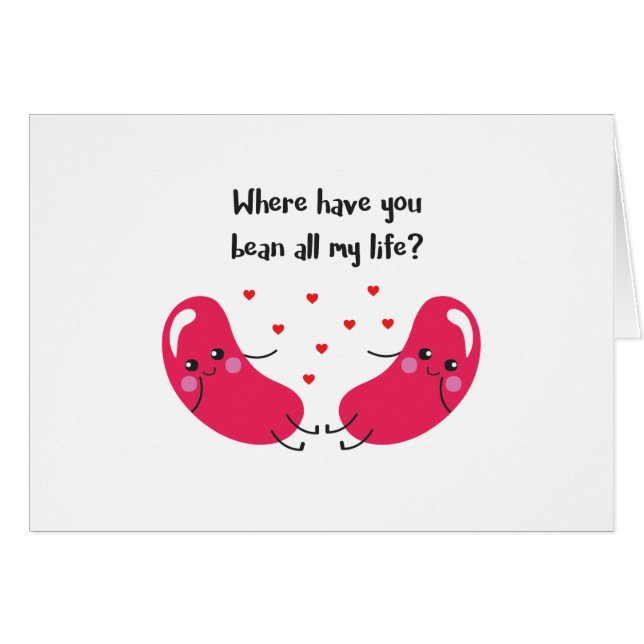 Cute 'Where have you bean all my life' card (Front Horizontal)