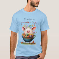 Cute Whimsical Pig "I'd Rather Be Gardening"