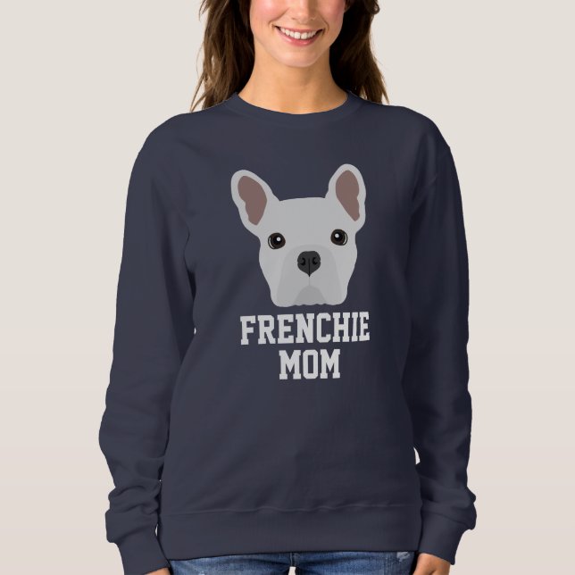 Cute White Frenchie Dog Mum Sweatshirt (Front)