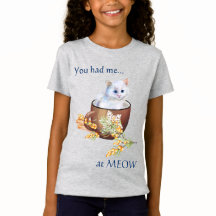 Cute White Kitten in Cup Had Me at Meow T-Shirt