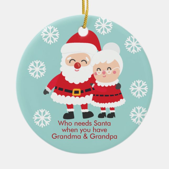 Cute Who Needs Santa, Grandpa & Grandma Ceramic Tree Decoration (Front)