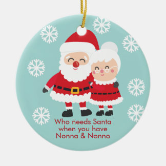 Cute Who Needs Santa. Nonna & Nonno Grandpa Ceramic Tree Decoration