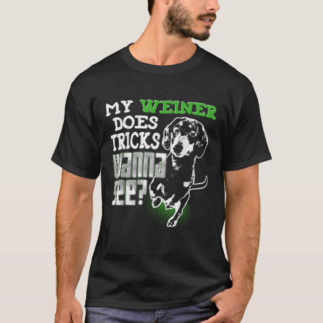 Cute Wiener Dog  My Weiner Does Tricks Wanna See M T-Shirt (Front)
