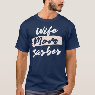 Cute Wife Mum Barber Gift Idea T-Shirt