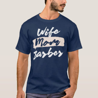 Cute Wife Mum Barber Gift Idea T-Shirt