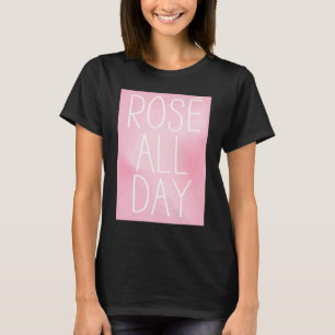 Cute, Wine, Rose All Day, women's top, for wine T-Shirt