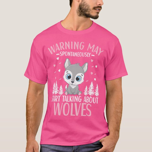 Cute Wolf May Spontaneously Start Talking About Wo T-Shirt (Front)