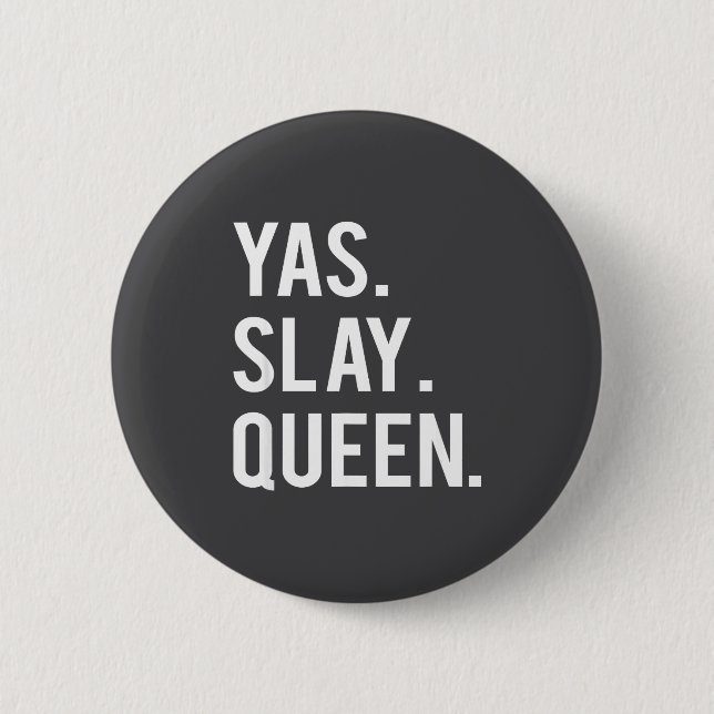 Cute Yas Slay Queen Quote Girls  6 Cm Round Badge (Front)