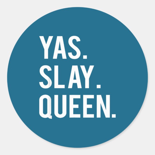 Cute Yas Slay Queen Quote Girls  Classic Round Sticker (Front)