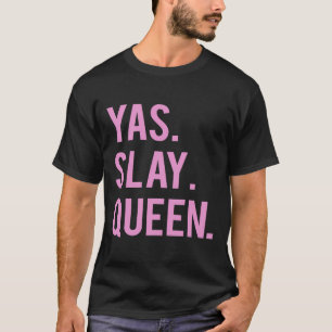 Cute Yas Slay Queen Quote Girls Top