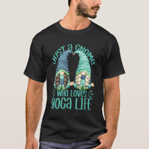 Cute Yoga Gnomies For Girls Just A Gnome Who Loves T-Shirt