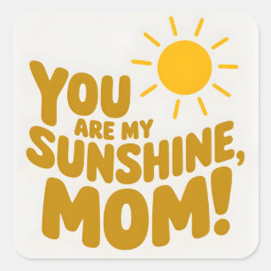 Cute You Are My Sunshine Mum! Yellow Sun Square Sticker