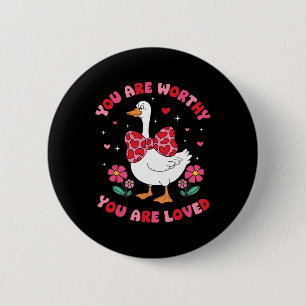Cute You Are Worthy Silly Goose You Are Loved Vale 6 Cm Round Badge