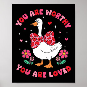 Cute You Are Worthy Silly Goose You Are Loved Vale Poster