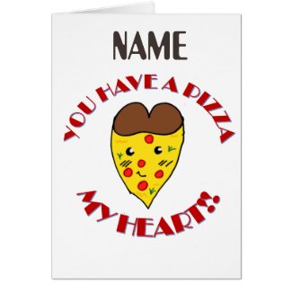 Cute you have a pizza my heart card