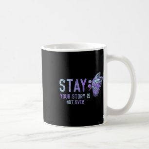 Cute Your Story Is Not Over Stay Prevention Awaren Coffee Mug