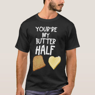 Cute You're My Butter Half Couple Jelly Butter T-Shirt