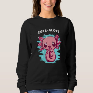 CuteAlotl Funny Axolotl Humour Salamander Amphibia Sweatshirt