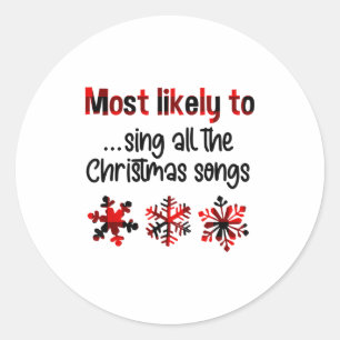 Cutecomfy Most Likely To Sing All The Christmas So Classic Round Sticker
