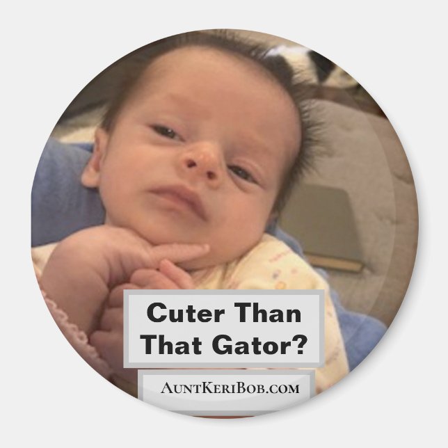 Cuter Than That Gator? Magnet (Front)