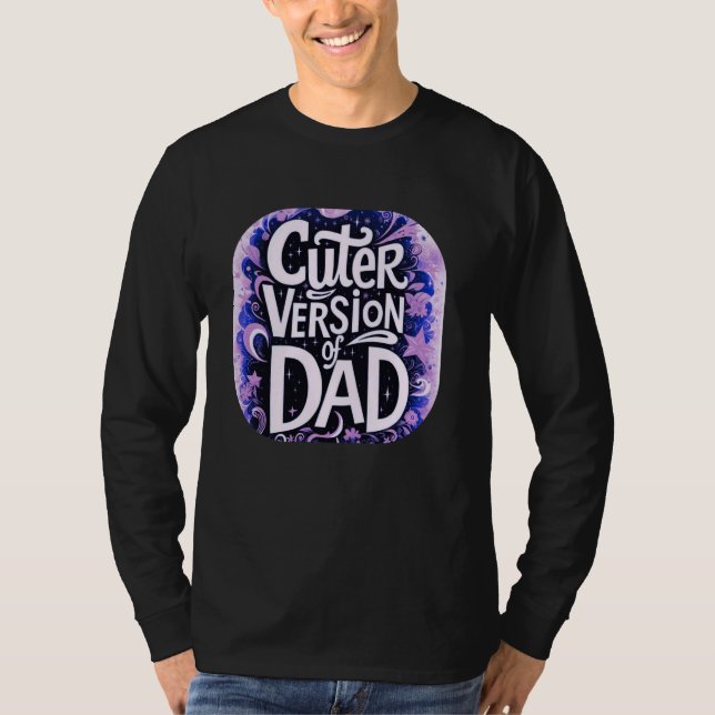 CUTER VERSION OF DAD T-Shirt (Front)