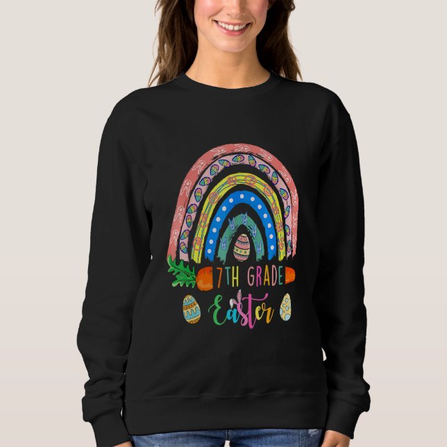 Cutest 7th Grade Bunnies Eggs Boho Rainbow Happy E Sweatshirt (Front)