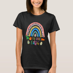 Cutest 9th Grade Bunnies Eggs Boho Rainbow Happy E T-Shirt