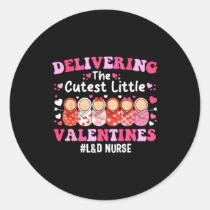 Cutest Little Valentines Labor &amp; Delivery Vale Classic Round Sticker