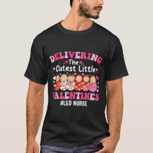Cutest Little Valentines Labor & Delivery Vale T-Shirt