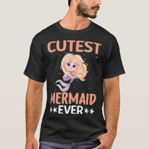 Cutest Mermaid Ever I Mermaid T-Shirt