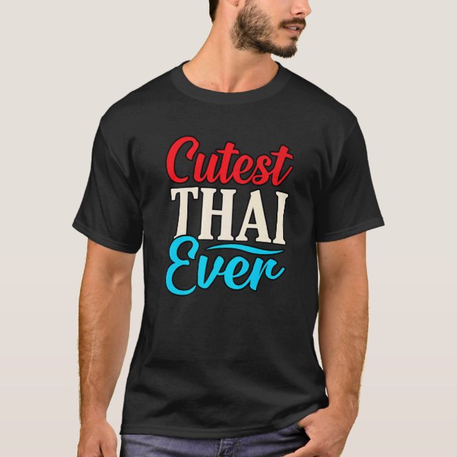 Cutest Thai Ever   T-Shirt (Front)