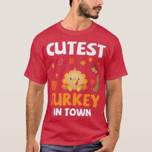 Cutest Turkey In Town Funny Thanksgiving Day  T-Shirt