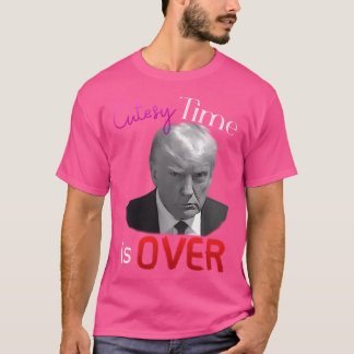 Cutesy Time Is Over - Trump Mugshot T-Shirt