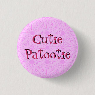 Cutie Patootie 3 Cm Round Badge