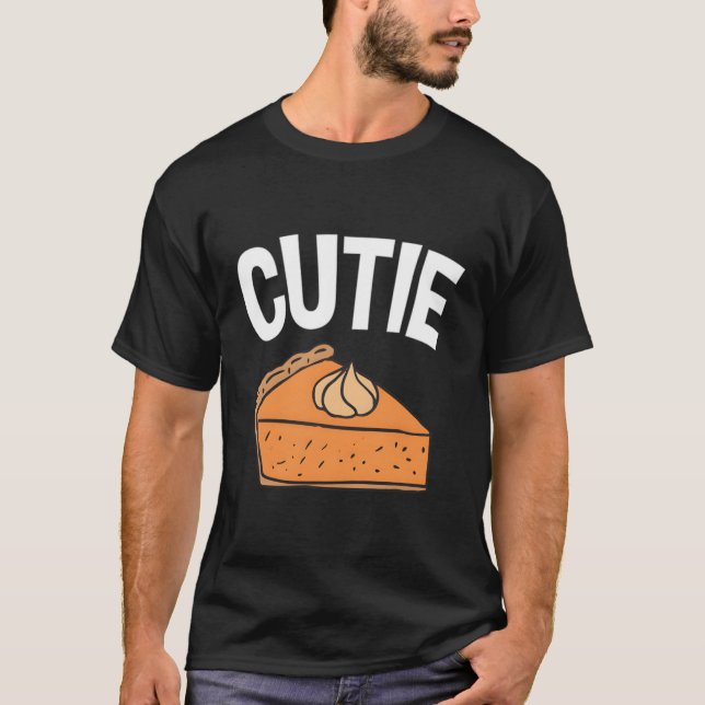 Cutie Pie Pumpkin Pie Thanksgiving For T-Shirt (Front)