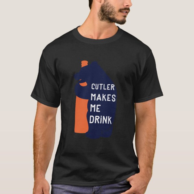 Cutler Makes Me Drink   T-Shirt (Front)