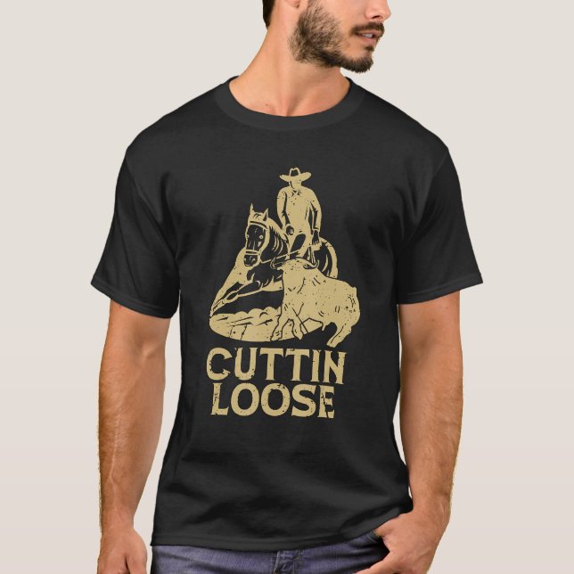 Cuttin Loose Loves Western Horse Riding Cowboy Cut T-Shirt (Front)