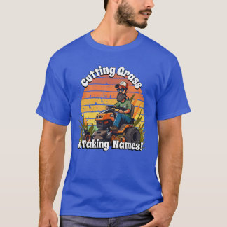 Cutting Grass and Taking Names  T-Shirt
