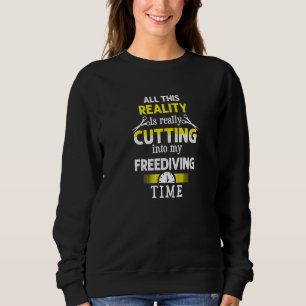 Cutting into My Freediving Time Freediver Humour Sweatshirt